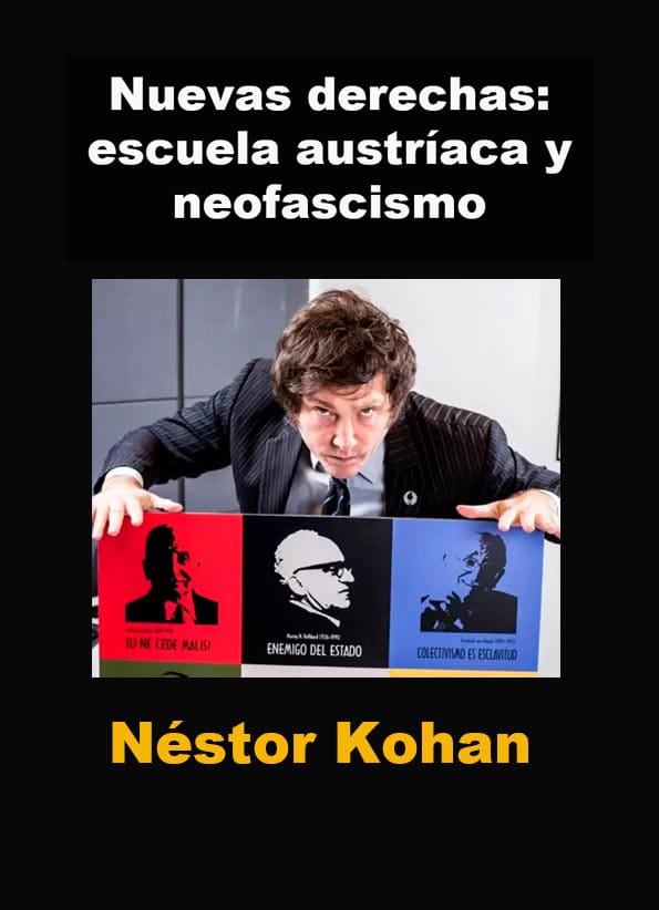 Nuevas derechas: Escuela austriaca y neofascismo - Néstor Kohan